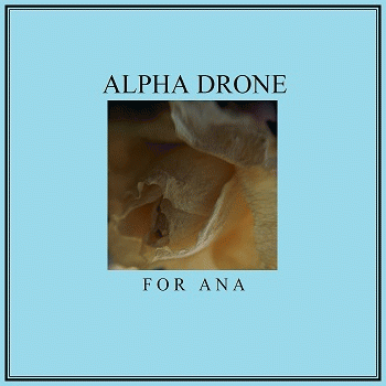 Alpha Drone : For Ana